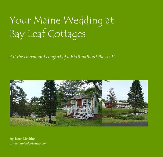 View Your Maine Wedding at Bay Leaf Cottages by Jane Liedtke www.bayleafcottages.com