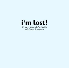 i'm lost!
23 days around Australia
with Erikson & Stephanie book cover