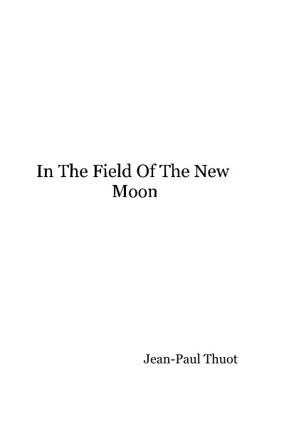 Visualizza In The Field Of The New Moon di Jean-Paul Thuot
