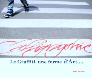 Le Graffiti, une forme d'Art ... book cover