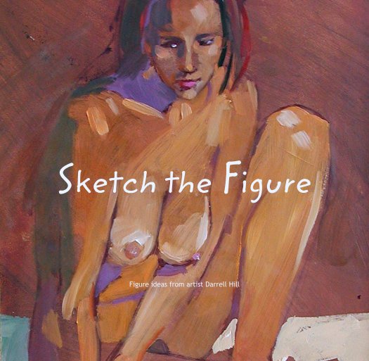 View Sketch the Figure by Figure ideas from artist Darrell Hill