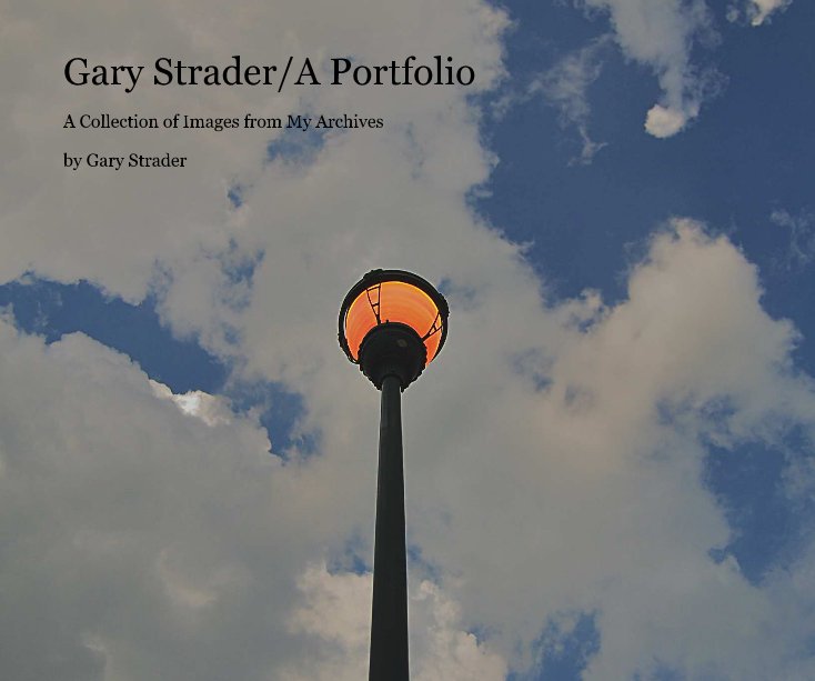 View Gary Strader/A Portfolio by Gary Strader