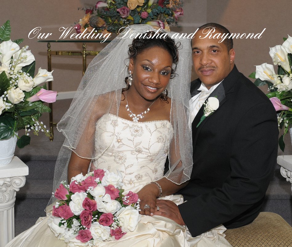 View Our Wedding Denisha and Raymond by Roland A. Long