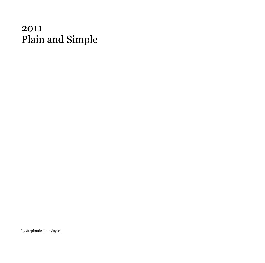 View 2011 Plain and Simple by Stephanie Jane Joyce
