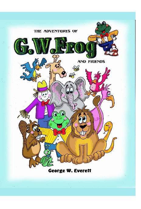 Visualizza The Adventures of GW Frog and Friends di Dr. GW Everett