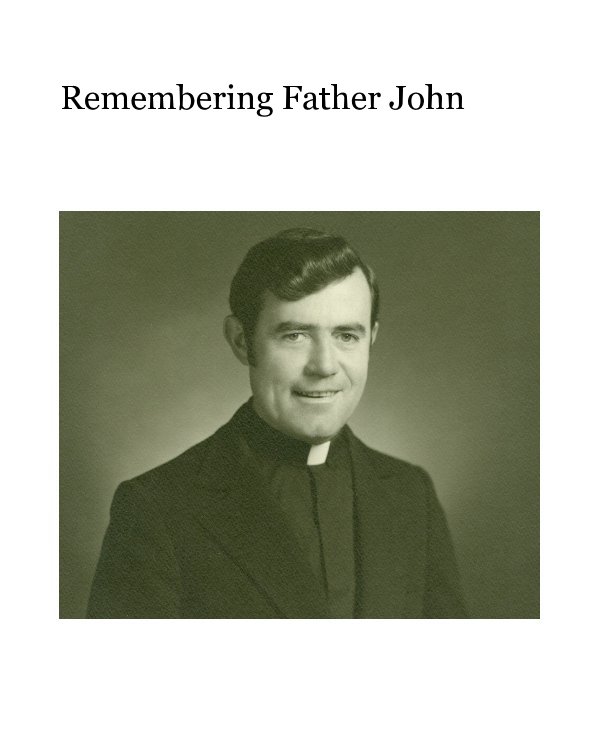 View Remembering Father John by ocallaghan