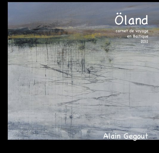 View Öland carnet de voyage en Baltique 2011 Alain Gegout by Alain Gegout