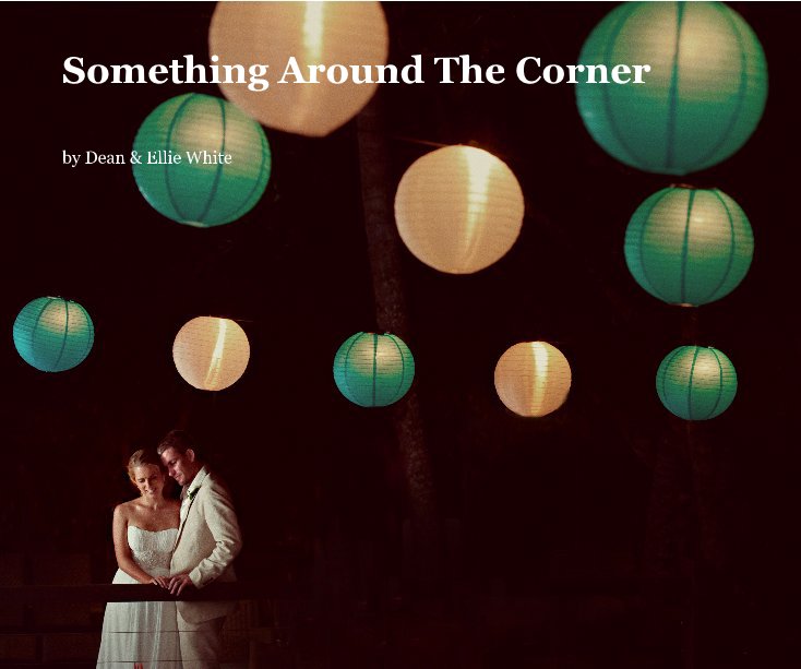 View Something Around The Corner by Dean & Ellie White