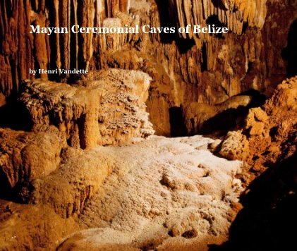 Mayan Ceremonial Caves of Belize book cover