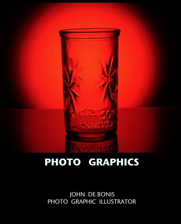View PHOTO   GRAPHICS by JOHN  DE BONIS                PHOTO  GRAPHIC  ILLUSTRATOR