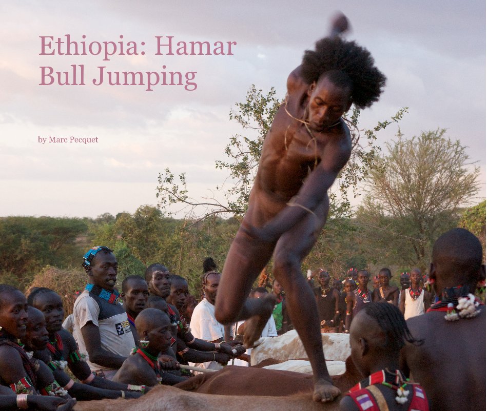 View Ethiopia: Hamar Bull Jumping by Marc Pecquet