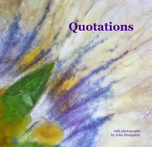 View Quotations by with photographs by John Humphrey