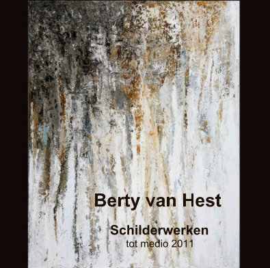 Berty van Hest Schilderwerken tot medio 2011 book cover
