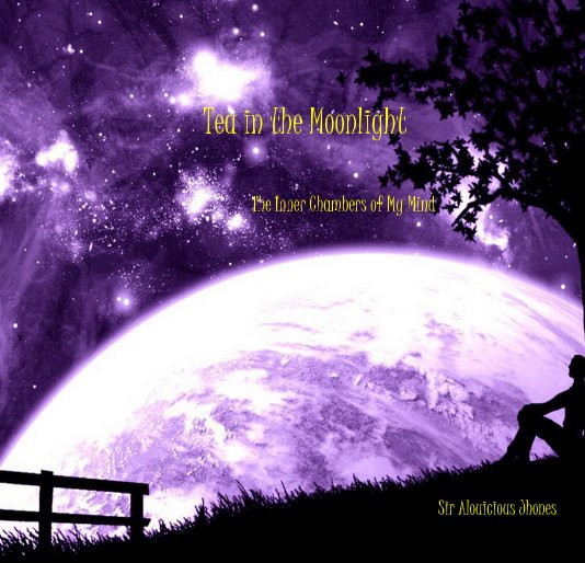 View Tea in the Moonlight by Sir Alouicious Jhones