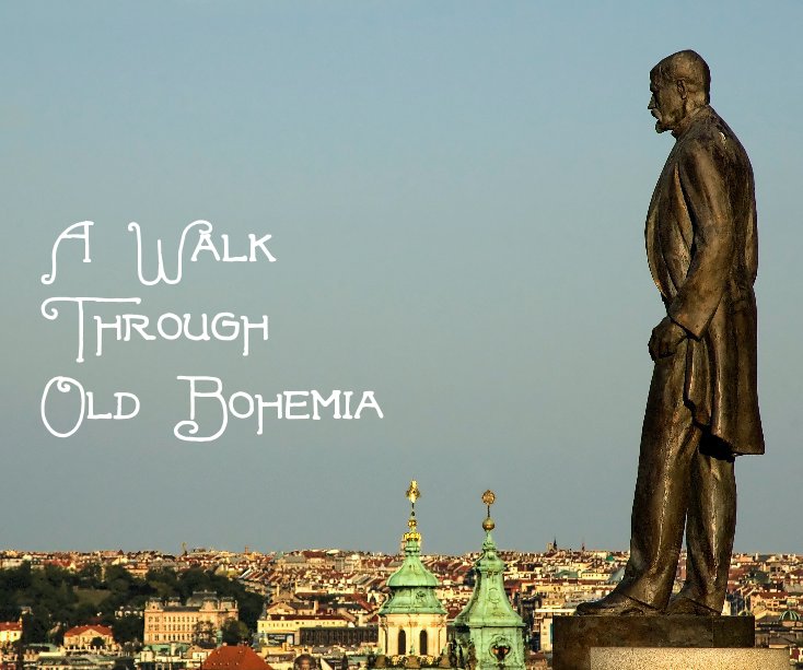 View A Walk Through Old Bohemia by Aaron Rabideau