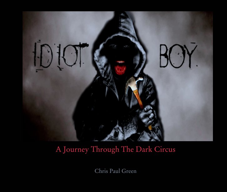 View A Journey Through The Dark Circus by Chris Paul Green