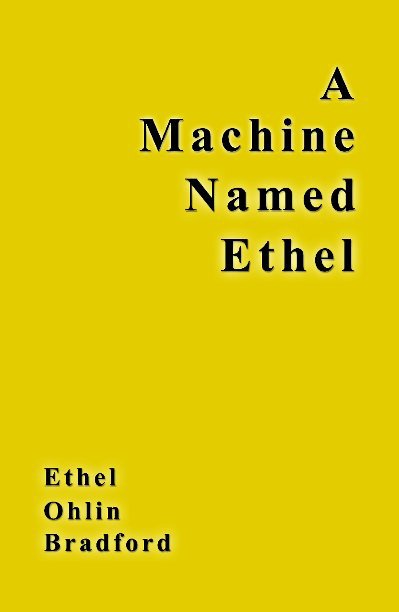 View A Machine Named Ethel by Ethel Ohlin Bradford