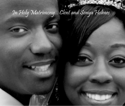 In Holy Matrimony... Clent and Sonya Holmes book cover