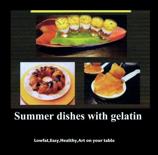 View Summer dishes with gelatin                                               Recipes from France by Marie Chantal Lauvaux Merle