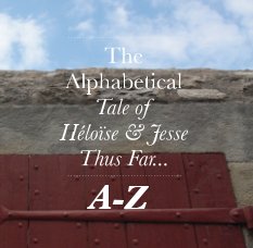 The Alphabetical Tale of Heloise & Jesse Thus Far... book cover