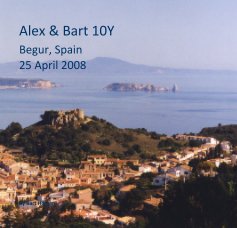 Alex & Bart 10Y Begur, Spain 25 April 2008 book cover