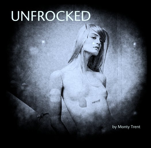 View UNFROCKED by Monty Trent