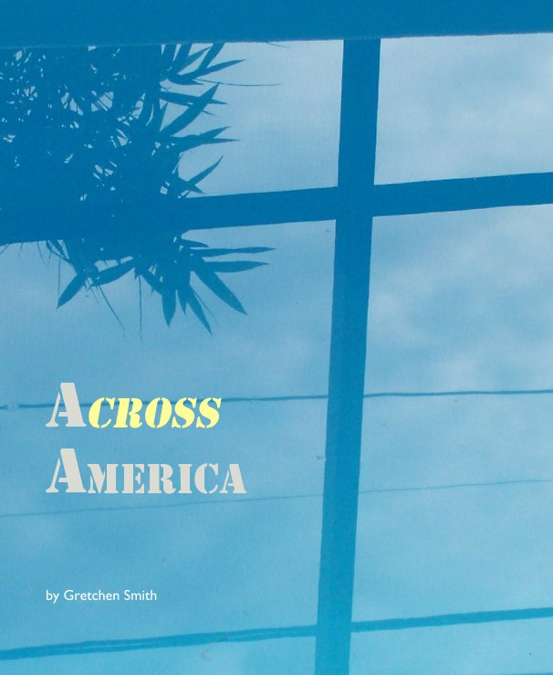 View A Cross America by Gretchen Smith