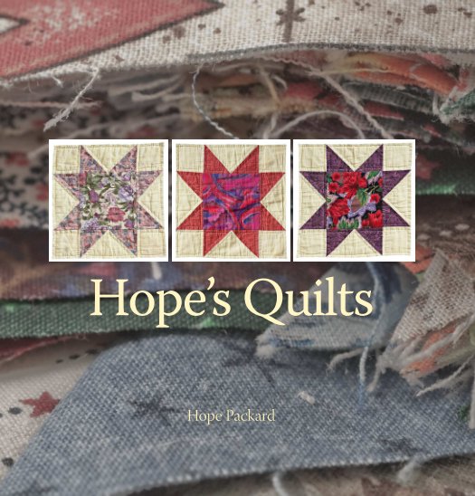 View Hope's Quilts by Hope Packard, Woody Packard