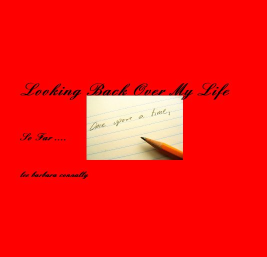 View Looking Back Over My Life by lee barbara connally