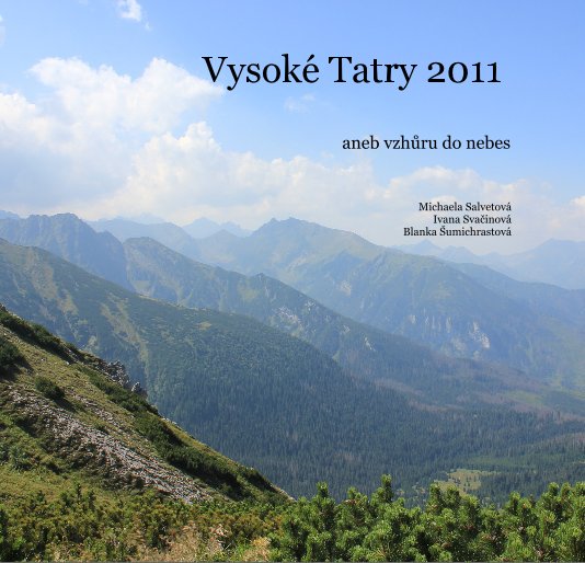 View Vysoké Tatry 2011 by Michaela Salvetová Ivana Svačinová Blanka Šumichrastová