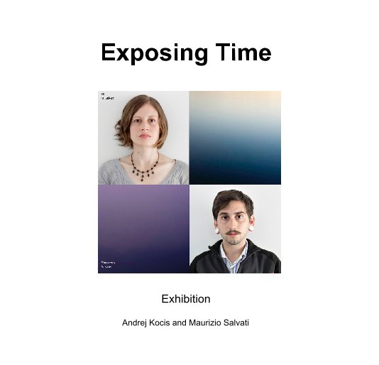 Ver Exposing Time por Andrej Kocis and Maurizio Salvati