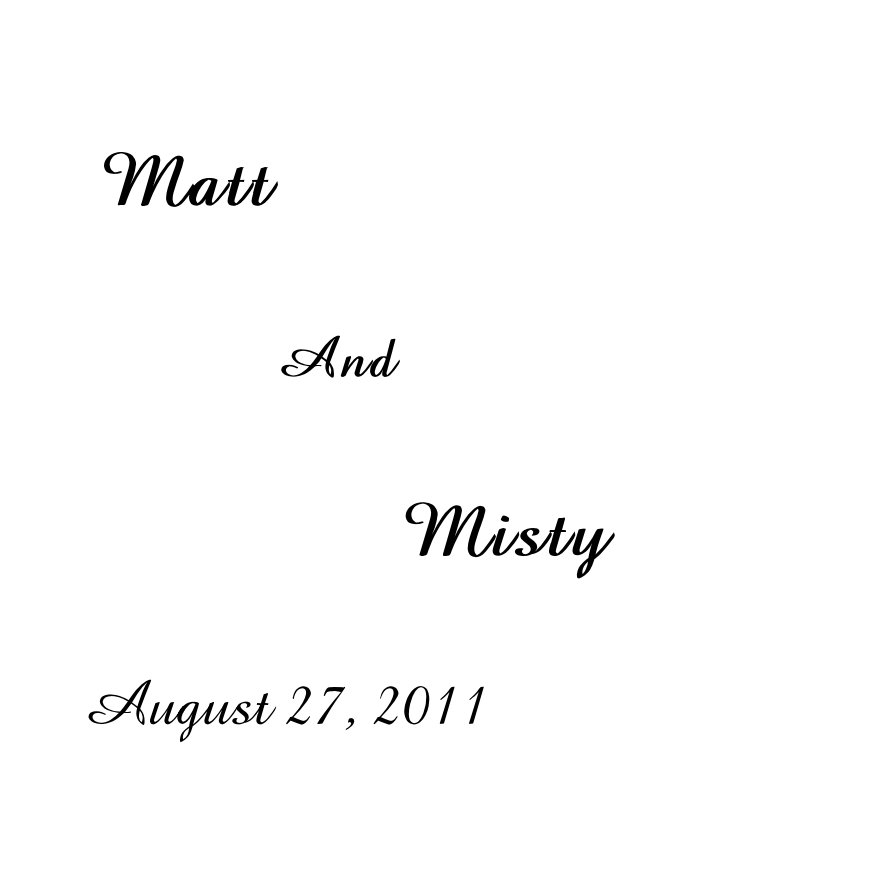 Ver MATT AND MISTY 
WEDDING por STEVEN SPILLERS