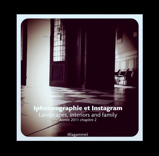 View Iphoneographie et Instagram
Landscapes, interiors and family
Année 2011 chapitre 2 by @lagammel