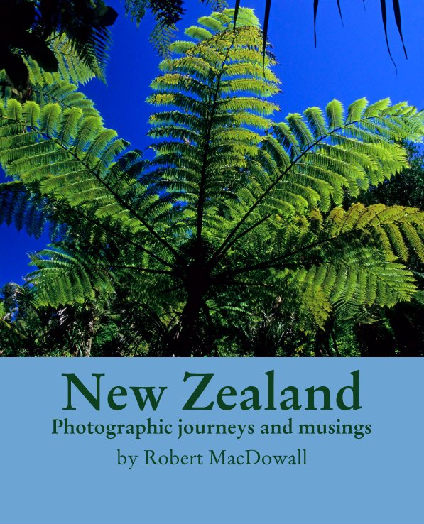 View New Zealand - Photographic journeys and musings by Robert MacDowall