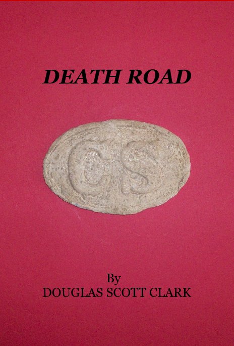 Visualizza DEATH ROAD di DOUGLAS SCOTT CLARK