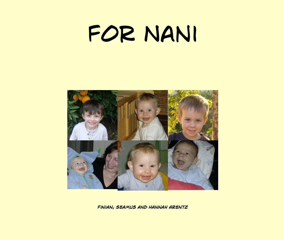 Ver For Nani por Finian, Seamus and Hannah Arentz