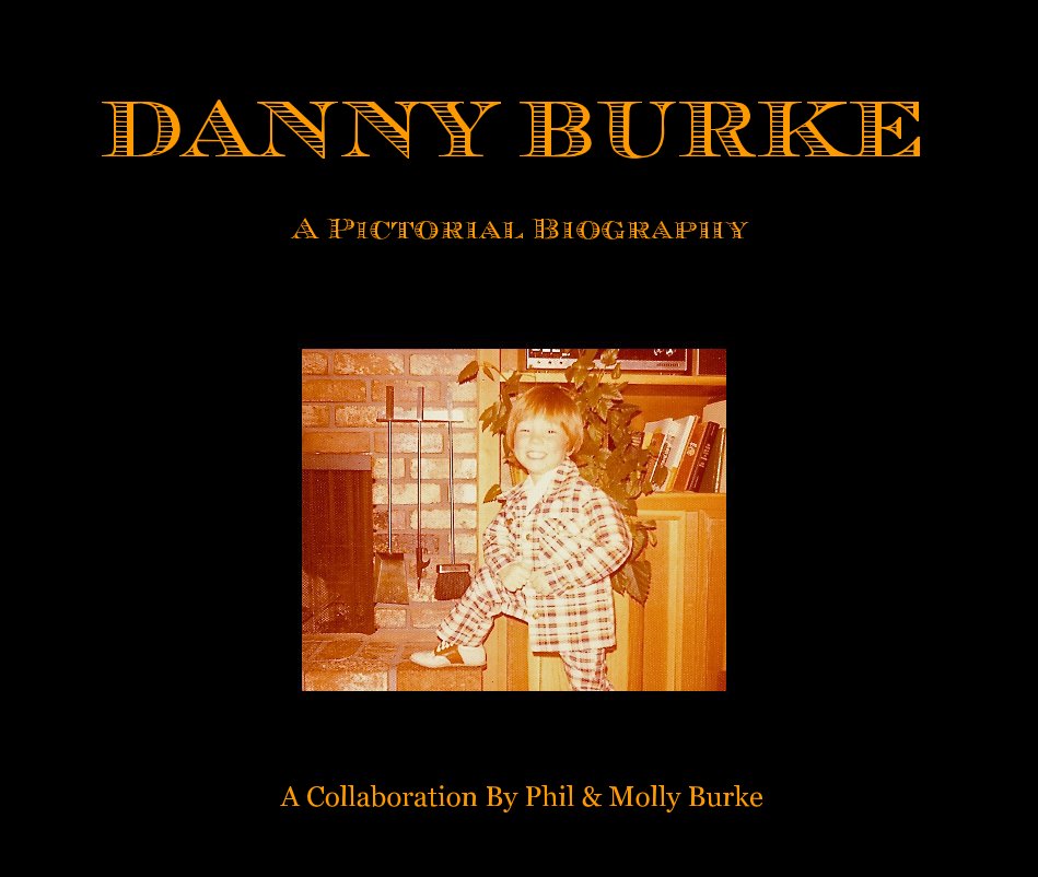 Visualizza DANNY BURKE di A Collaboration By Phil & Molly Burke Phil Burke By