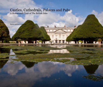Castles, Cathedrals, Palaces and Pubs A Motorcoach Tour of The British Isles book cover