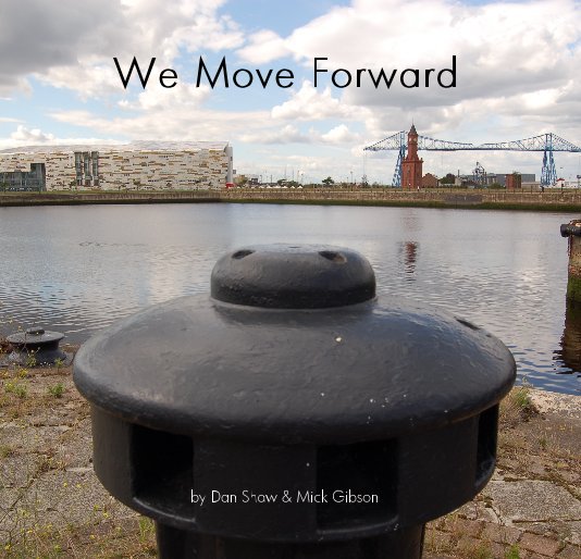 View We Move Forward by Dan Shaw & Mick Gibson