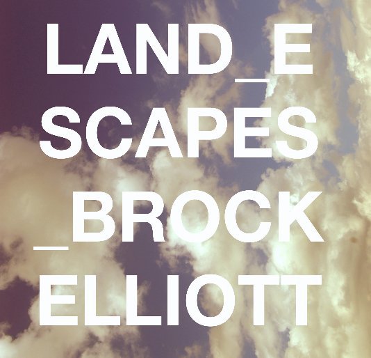 View LAND_ESCAPES by Brock Elliott