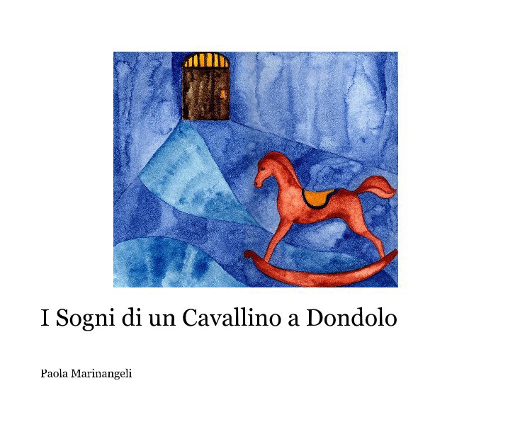 Ver I Sogni di un Cavallino a Dondolo por Paola Marinangeli