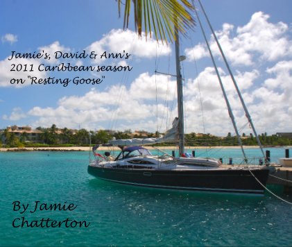 Jamie's, David & Ann's 2011 Caribbean season on "Resting Goose" book cover