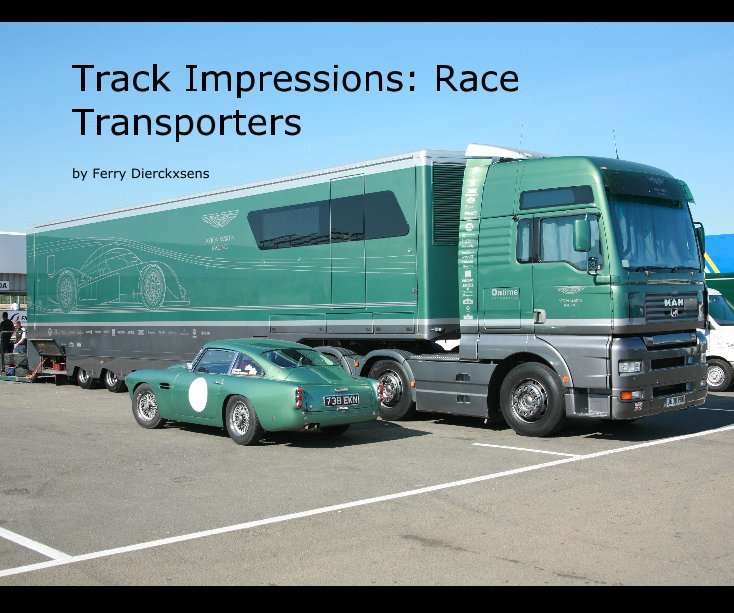 View track impressions: race transporters by Ferry Dierckxsens