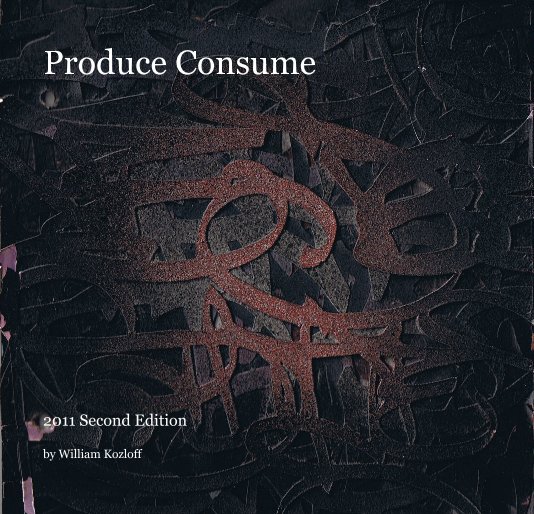 View Produce Consume by William Kozloff