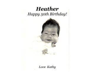 Heather Happy 50th Birthday! Love Kathy book cover