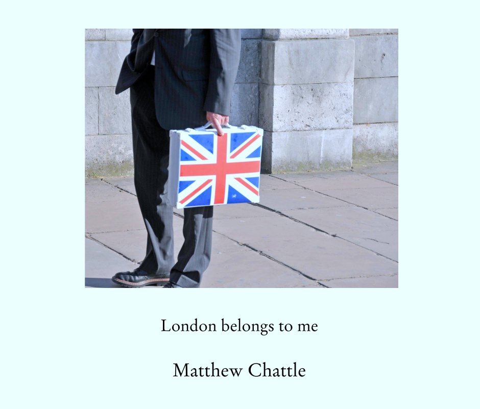 View London belongs to me by Matthew Chattle