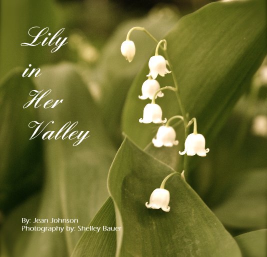 Ver Lily in Her Valley por Jean Johnson, Photography by: Shelley Bauer