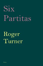 Six Partitas Roger Turner Poetry book cover