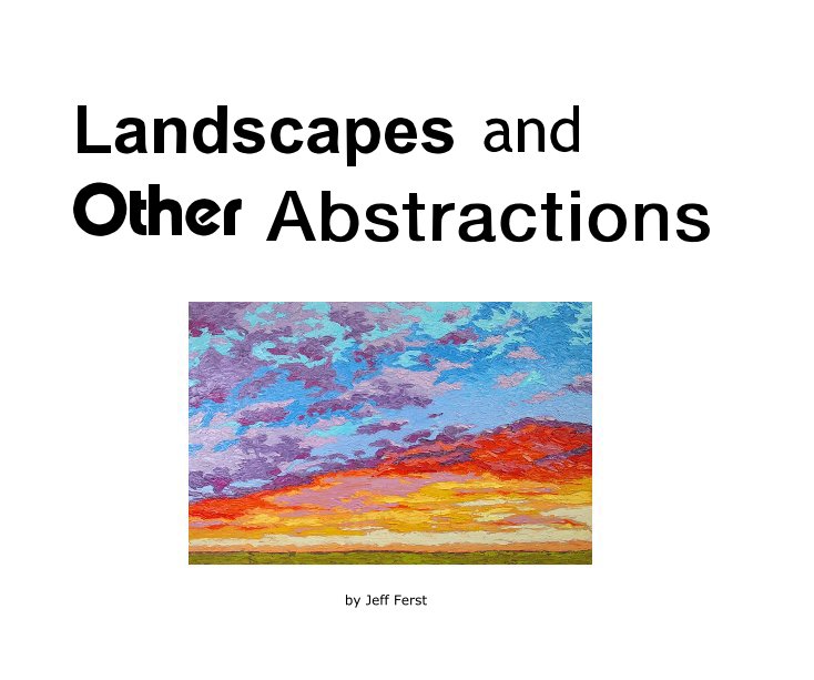 View Landscapes and Other Abstractions by Jeff Ferst