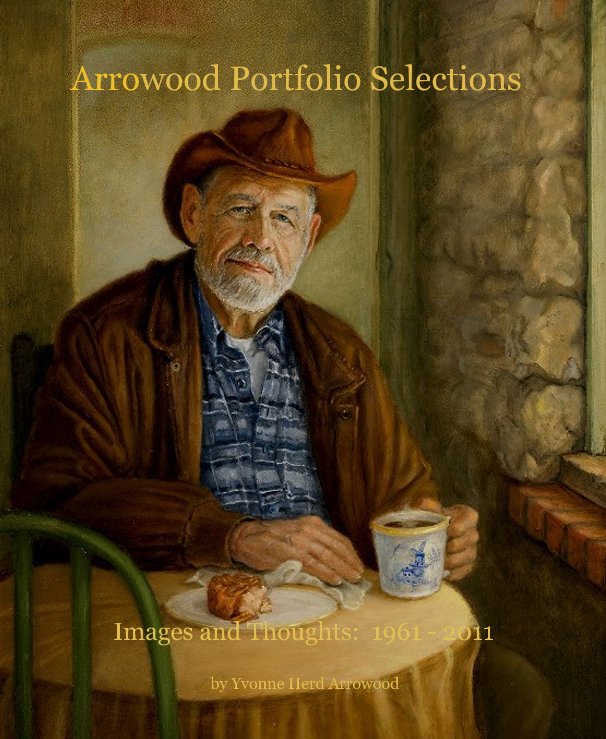 View Arrowood Portfolio Selections by Yvonne Herd Arrowood